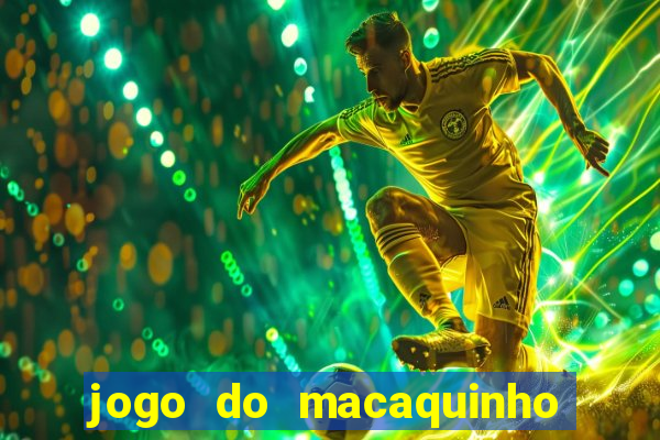 jogo do macaquinho que ganha dinheiro